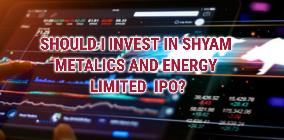 SHYAM METALICS AND ENERGY LIMITED NEW IPO